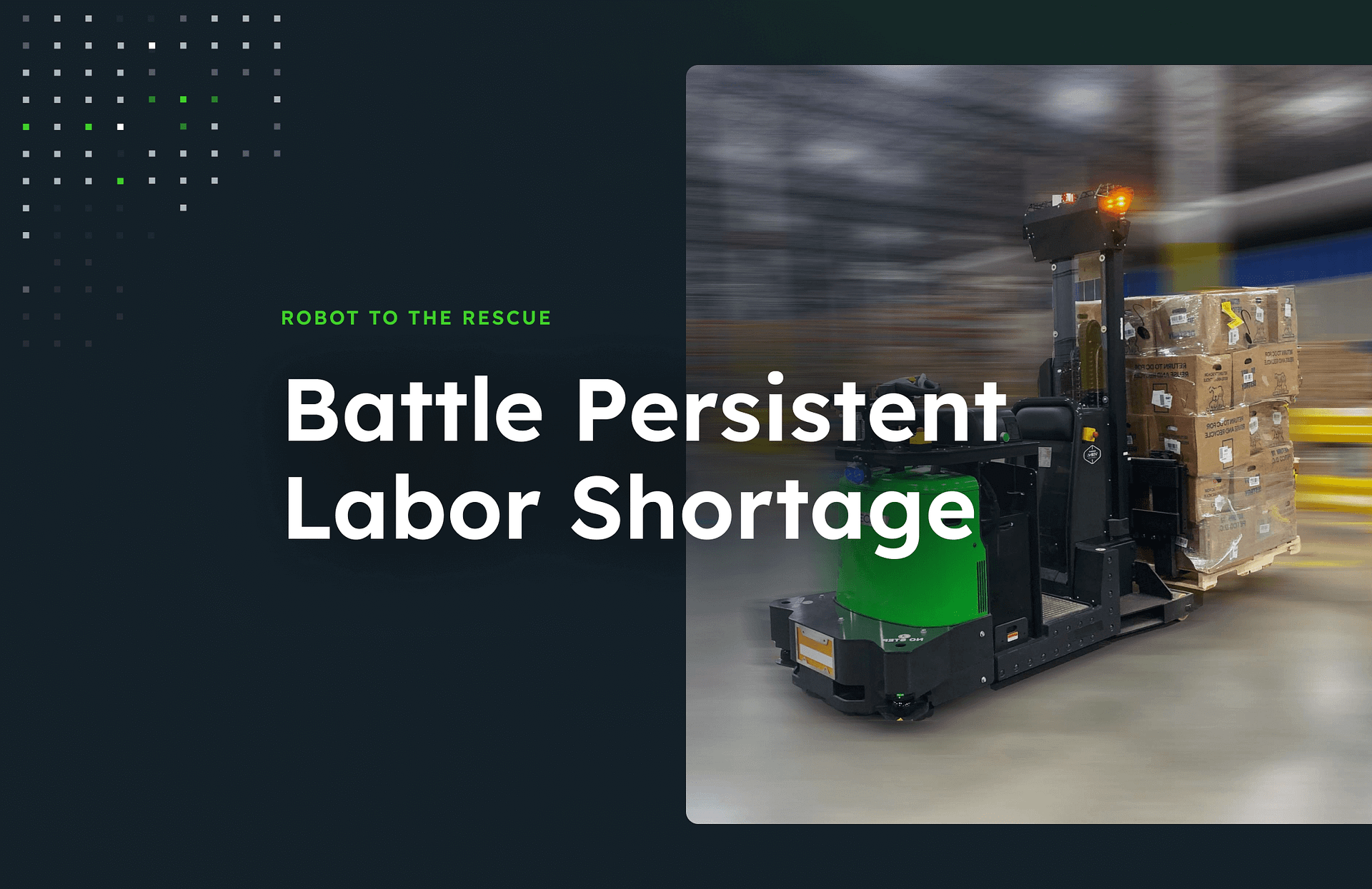 Battle persistent labor shortage text on photo of a robot moving a pallet of boxes